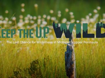 Keep the U.P. Wild Coalition Passes 300 Members